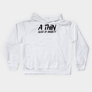 A thin slice of anxiety Kids Hoodie